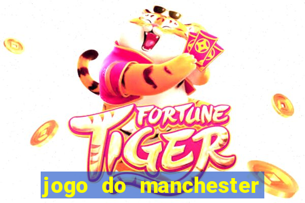 jogo do manchester united ao vivo futemax